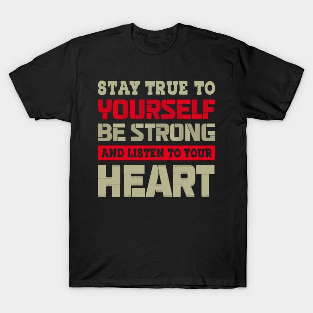 Stay true to yourself be strong and listen.. T-Shirt by Urinstinkt